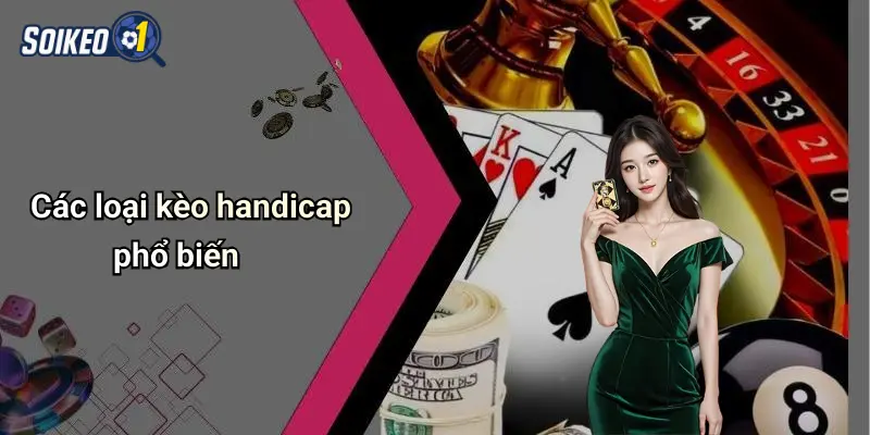Các loại kèo handicap phổ biến