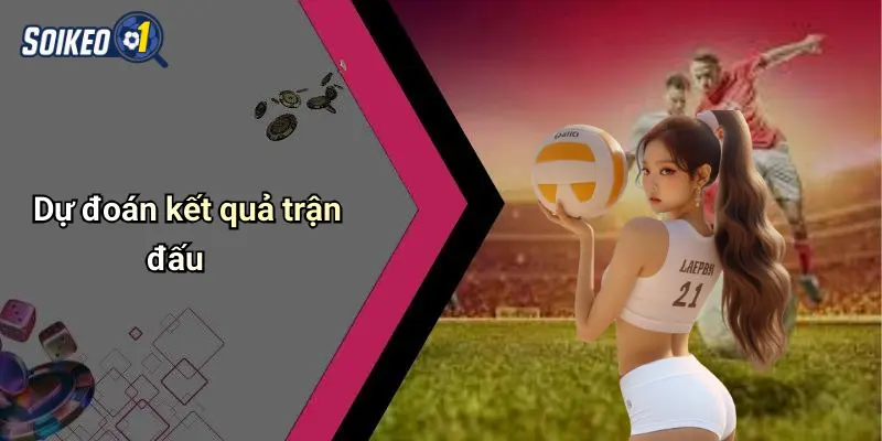 Dự đoán kết quả trận đấu