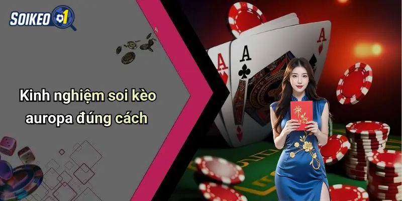 Kinh nghiệm soi kèo auropa đúng cách
