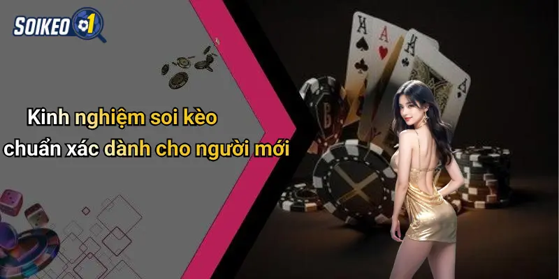 Kinh nghiệm soi kèo chuẩn xác dành cho người mới