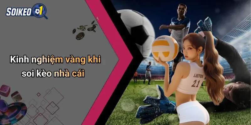 Kinh nghiệm vàng khi soi kèo nhà cái