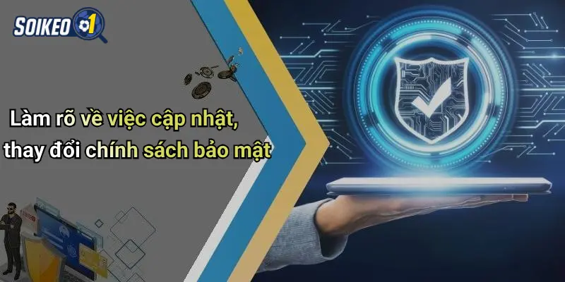 Làm rõ về việc cập nhật, thay đổi chính sách bảo mật