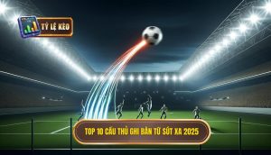 Top 10 cầu thủ ghi bàn từ sút xa 2025 (1)