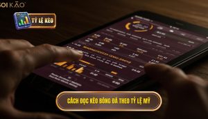 Cách đọc kèo bóng đá theo tỷ lệ Mỹ