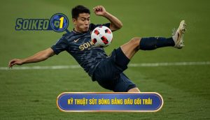 Kỹ thuật sút bóng bằng đầu gối trái