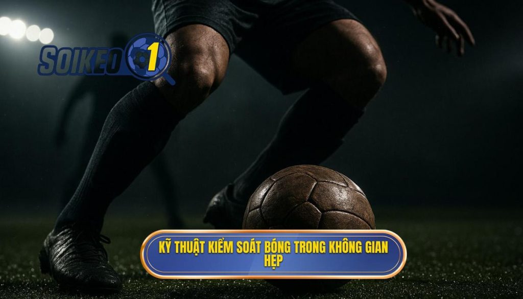 Kỹ thuật kiểm soát bóng trong không gian hẹp