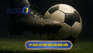 Kỹ thuật sút bóng bằng đầu ngón chân