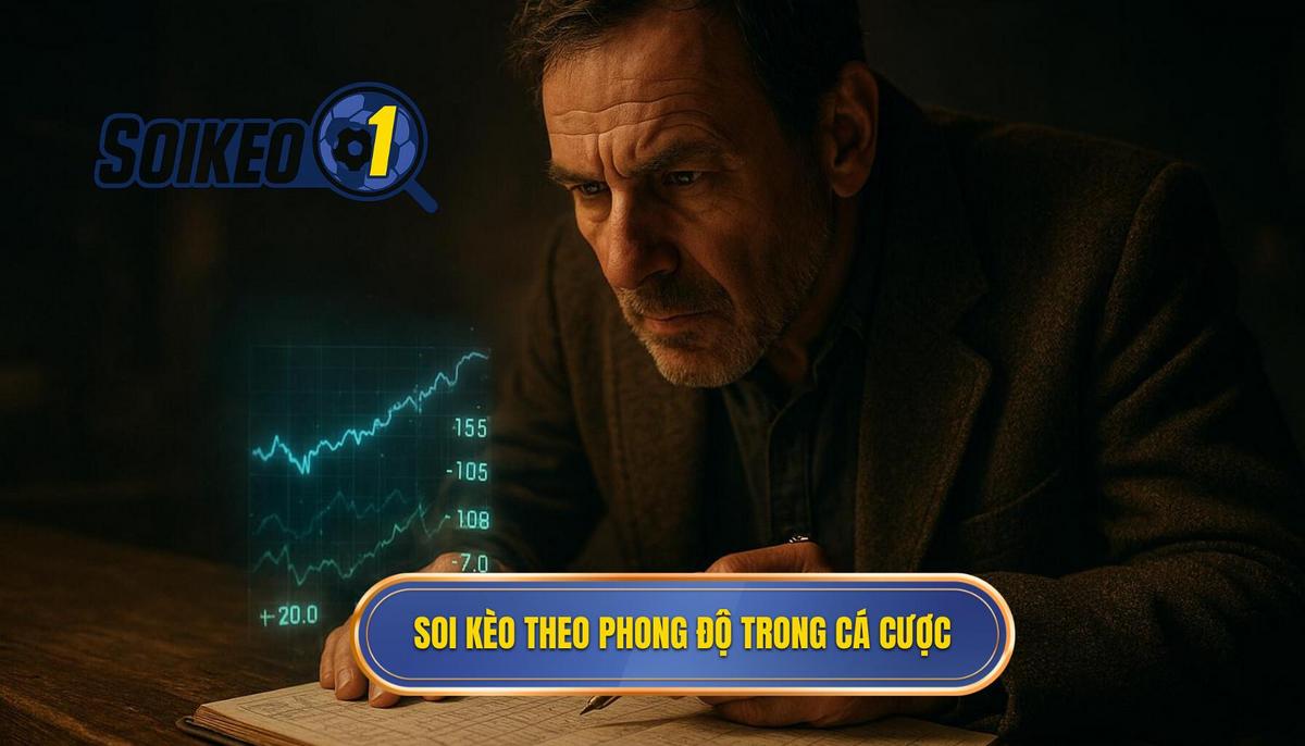 Bản chất của việc soi kèo theo phong độ trong cá cược hiện đại