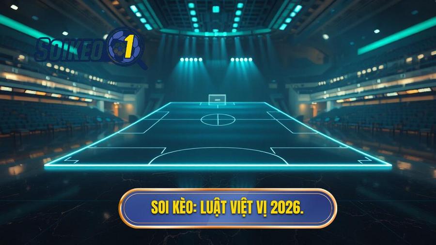 SOI KÈO_ Luật việt vị 2026.